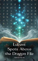 Lucent Spots Above the Dragon File