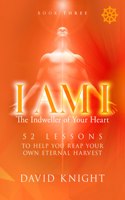 I AM I The Indweller of Your Heart - Book Three