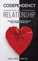 Codependency in Relationship: Stop anxiety and transform your relationship. Forget attachment and build trust