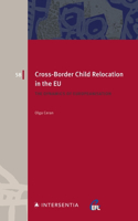 Cross-Border Child Relocation in the EU: The Dynamics of Europeanisation(European Family Law)