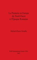 La La Piraterie en Europe du Nord-Ouest à l'Époque Romaine: (BAR International)