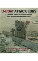U-Boat Attack Logs: A Complete Record of Warship Sinkings from Original Sources, 1939-1945