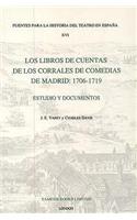 Los Libros de Cuentas de los Corrales de Comedias de Madrid: 1706-1719