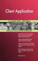 Client Application A Complete Guide - 2020 Edition