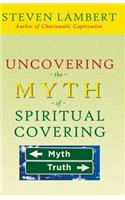 Uncovering the Myth of Spiritual Covering