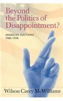 Beyond the Politics of Disappointment