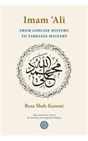 Imam `Ali From Concise History to Timeless Mystery