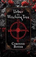 Under the Witching Tree: A Folk Grimoire of Tree Lore and Practicum