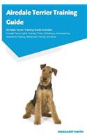 Airedale Terrier Training Guide Airedale Terrier Training Guide Includes: Airedale Terrier Agility Training, Tricks, Socializing, Housetraining, Obedience Training, Behavioral Training, and More