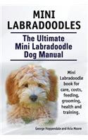 Mini Labradoodles. The Ultimate Mini Labradoodle Dog Manual. Miniature Labradoodle book for care, costs, feeding, grooming, health and training.