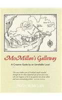 McMillan's Galloway: A Creative Guide by an Unreliable Local