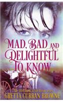 Mad, Bad, and Delightful To Know