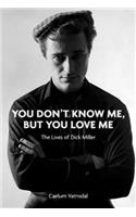 You Don't Know Me, But You Love Me