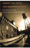 Taking the Fifth and Running with It: A Psychological Guide for the Hard of Hearing and Blind