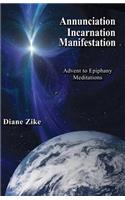Annunciation Incarnation Manifestation