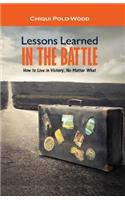 Lessons Learned in the Battle: How to Live in Victory, No Matter What
