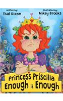 Princess Priscilla, Enough is Enough