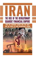The Rise of Iran's Revolutionary Guards' Financial Empire