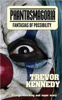 Phantasmagoria: Fantasias of Possibilties