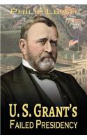 U. S. Grant's Failed Presidency