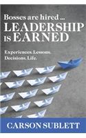 Bosses Are Hired ... Leadership Is Earned