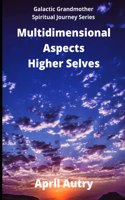 Multidimensional Aspects - Higher Selves