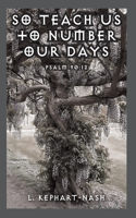 So Teach Us to Number Our Days