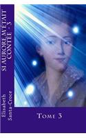 Si Aurore m'etait contee - tome 3