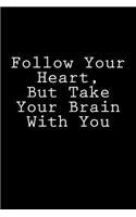 Follow Your Heart, But Take Your Brain With You: Notebook