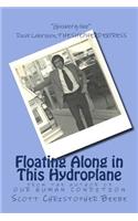 Floating Along in This Hydroplane: from the author of OUR HUMAN CONDITION