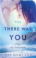 Till There Was You (Love Everlasting) (The Thorntons Book 6): (6 The Thorntons)