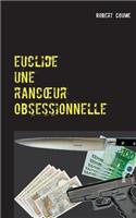 euclide, une rancoeur obsessionnelle: roman(French)