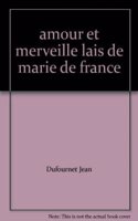 Amours Et Merveille. Les Lais De Marie D