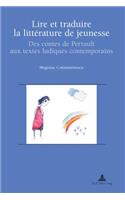 Lire Et Traduire La Littérature de Jeunesse: Des Contes de Perrault Aux Textes Ludiques Contemporains