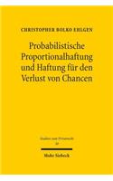 Probabilistische Proportionalhaftung und Haftung fur den Verlust von Chancen