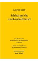 Schiedsgericht und Generalklausel: Zur Konkretisierung des Gebots des fair and equitable treatment in der internationalen Investitionsschiedsgerichtsbarkeit(394 Studien zum ausländischen und internationalen Privatrecht)
