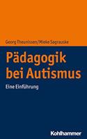 Padagogik Bei Autismus: Eine Einfuhrung