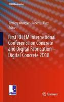 First Rilem International Conference on Concrete and Digital Fabrication - Digital Concrete 2018