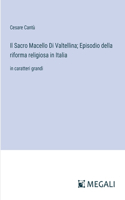 Sacro Macello Di Valtellina; Episodio della riforma religiosa in Italia