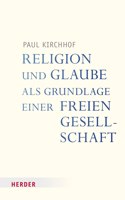 Religion Und Glaube ALS Grundlage Einer Freien Gesellschaft