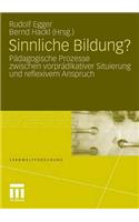 Sinnliche Bildung?