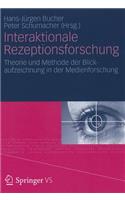 Interaktionale Rezeptionsforschung: Theorie Und Methode der Blickaufzeichnung In der Medienforschung