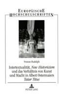 Intertextualitaet, «New Historicism» Und Das Verhaeltnis Von Kunst Und Macht in Albert Ostermaiers «Tatar Titus»