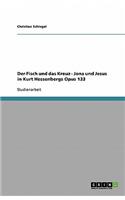Der Fisch und das Kreuz - Jona und Jesus in Kurt Hessenbergs Opus 133