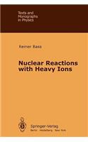 Nuclear Reactions with Heavy Ions
