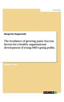 Avoidance of growing pains: Success factors for a healthy organizational development of young SME's going public.