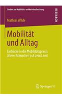 Mobilität Und Alltag: Einblicke in Die Mobilitätspraxis Älterer Menschen Auf Dem Land