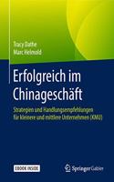 Erfolgreich Im Chinageschäft: Strategien Und Handlungsempfehlungen Für Kleinere Und Mittlere Unternehmen (Kmu)