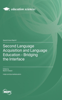 Second Language Acquisition and Language Education - Bridging the Interface