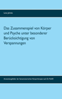 Zusammenspiel von Körper und Psyche unter besonderer Berücksichtigung von Verspannungen: Anwendungsfelder der Sensomotorischen Körpertherapie nach Dr. Pohl(R)